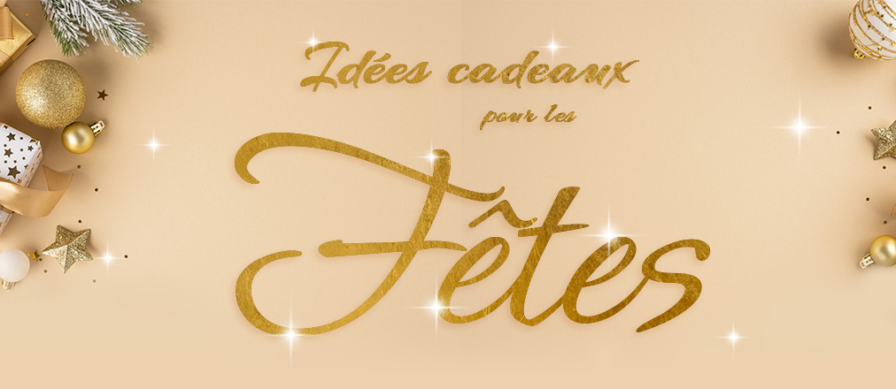 Des idées cadeaux pour les Fêtes